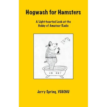 Hogwash for Hamsters: A Light-Hearted Look at the Hobby of Amateur Radio