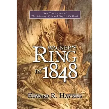 Wagner's Ring in 1848: New Translations of the Nibelung Myth and Siegfried's Death