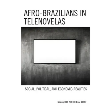 Afro-Brazilians in Telenovelas: Social, Political, and Economic Realities