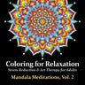 Mandala Meditations, Volume 2: Stress Reduction & Art Therapy for Adults