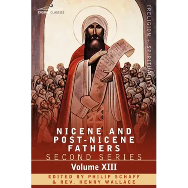 Nicene and Post-Nicene Fathers: Second Series, Volume XIII Gregory the Great, Ephraim Syrus, Aphrahat