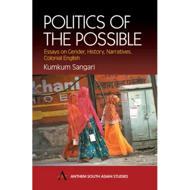 Politics of the Possible: Essays on Gender, History, Narrative, Colonial English