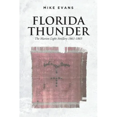 Florida Thunder: The Marion Light Artillery 1861-1865