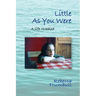 Little As You Were: A Life Revealed