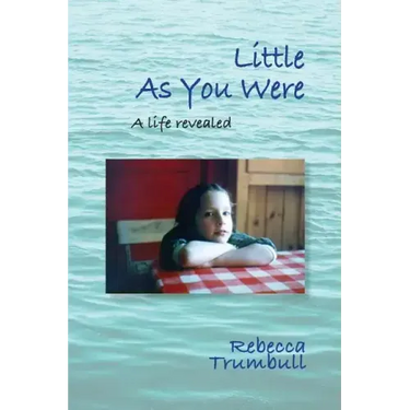 Little As You Were: A Life Revealed
