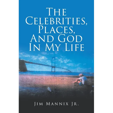 The Celebrities, Places, And God In My Life