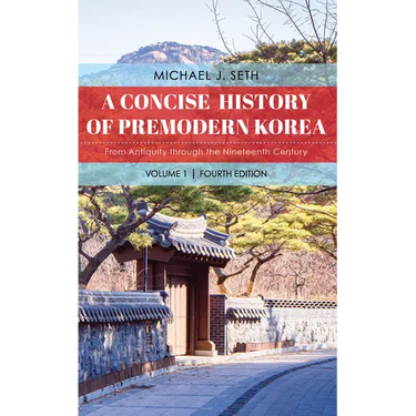 A Concise History of Premodern Korea: From Antiquity through the Nineteenth Century