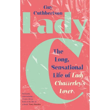 Lady C: The Long, Sensational Life of Lady Chatterley's Lover