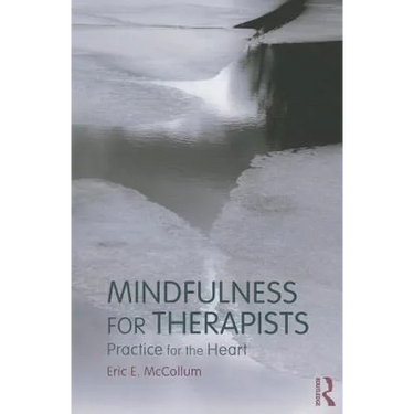 Mindfulness for Therapists: Practice for the Heart