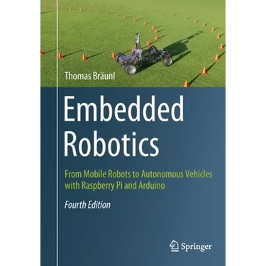 Embedded Robotics: From Mobile Robots to Autonomous Vehicles with Raspberry Pi and Arduino