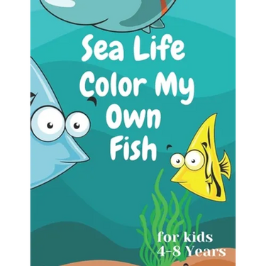 sea life color my own fish: Super Fun Coloring Pages of Fish for kids 4-8 years