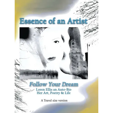 Travel Size Version: Follow Your Dream: : Loren Ellis an Auto-Bio of Her Art, Poetry, and Life