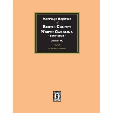Marriage Register of Bertie County, North Carolina, 1869-1872. (Volume #2)