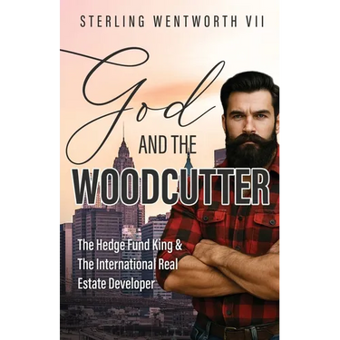 God and the Woodcutter: The Hedge Fund King & the International Real Estate Developer