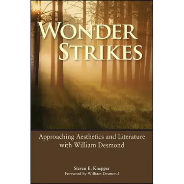 Wonder Strikes: Approaching Aesthetics and Literature with William Desmond