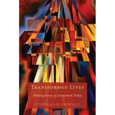Transformed Lives: Making Sense of Atonement Today