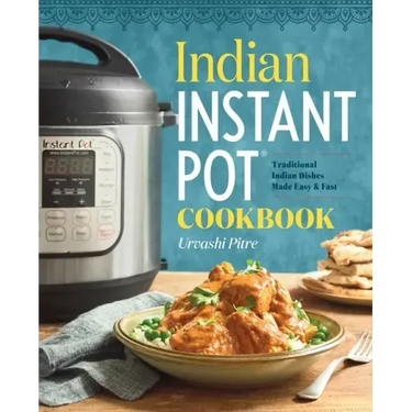Indian Instant Pot(r) Cookbook: Traditional Indian Dishes Made Easy and Fast