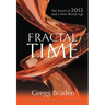 Fractal Time: The Secret of 2012 and a New World Age