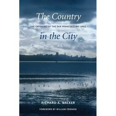 The Country in the City: The Greening of the San Francisco Bay Area