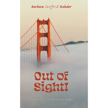 Out of Sight!: Memoir of a San Francisco Hippie