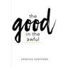 The Good in the Awful