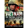 Vietnam on the Big Screen: How the Vietnam War Changed Hollywood