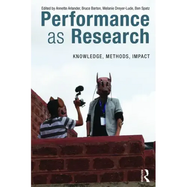 Performance as Research: Knowledge, Methods, Impact
