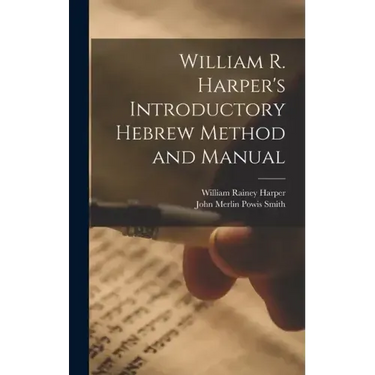 William R. Harper's Introductory Hebrew Method and Manual