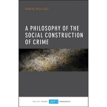 A Philosophy of the Social Construction of Crime