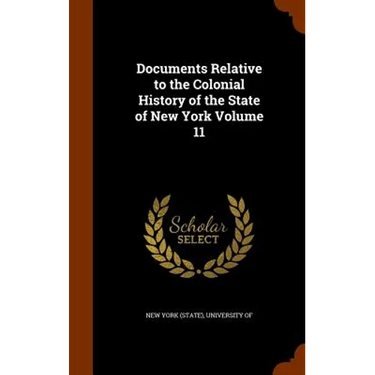Documents Relative to the Colonial History of the State of New York Volume 11