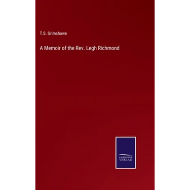 A Memoir of the Rev. Legh Richmond