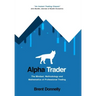 Alpha Trader: The Mindset, Methodology and Mathematics of Professional Trading