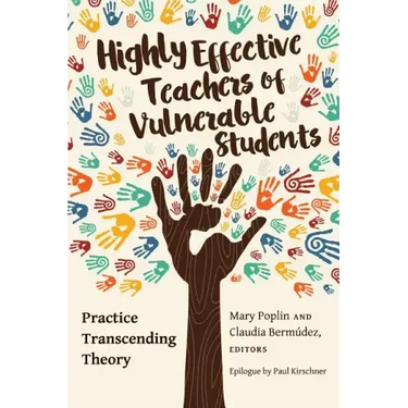 Highly Effective Teachers of Vulnerable Students: Practice Transcending Theory