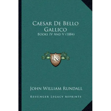 Caesar De Bello Gallico: Books IV And V (1884)