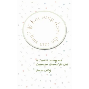 What Song does the Rain Sing?: Creative Writing and Exploration Journal for Kids