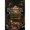 Authentic Liturgical Renewal in Contemporary Perspective