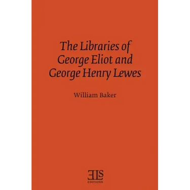 The Libraries of George Eliot and George Henry Lewes