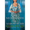 The Secret Wife of Aaron Burr: A Riveting Untold Story of the American Revolution