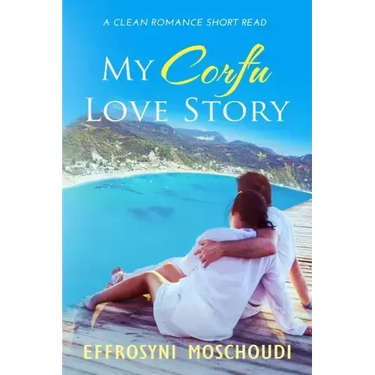My Corfu Love Story: A Greek clean summer holiday romance short read set in Corfu Greece