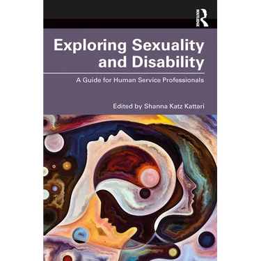 Exploring Sexuality and Disability: A Guide for Human Service Professionals