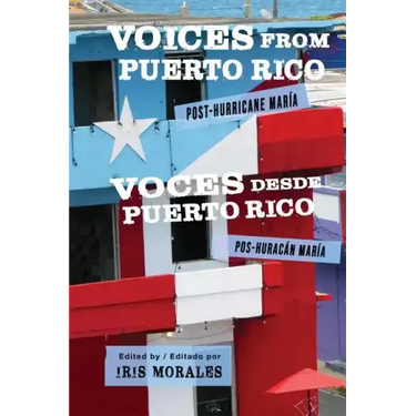 Voices from Puerto Rico / Voces Desde Puerto Rico: Post-Hurricane Maria / Pos-Huracan Maria