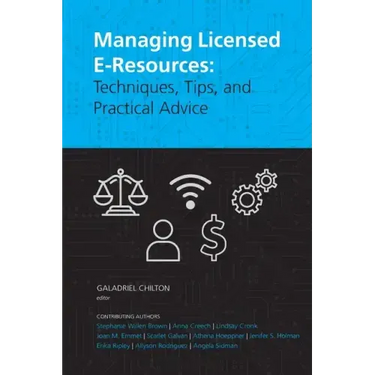 Managing Licensed E-Resources: Techniques, Tips, and Practical Advice
