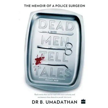 Dead Men Tell Tales: The Memoir of a Police Surgeon