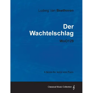 Ludwig Van Beethoven - Der Wachtelschlag - Woo129 - A Score for Voice and Piano