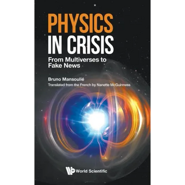 Physics in Crisis: From Multiverses to Fake News