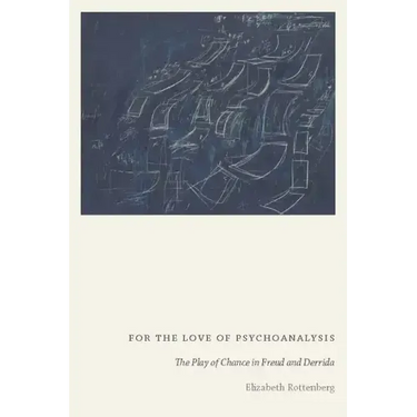 For the Love of Psychoanalysis: The Play of Chance in Freud and Derrida