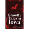 Ghostly Tales of Iowa