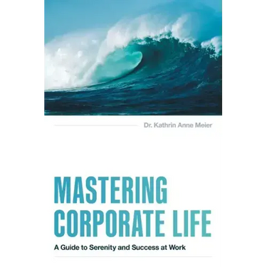 Mastering Corporate Life: A Guide to Serenity and Success at Work