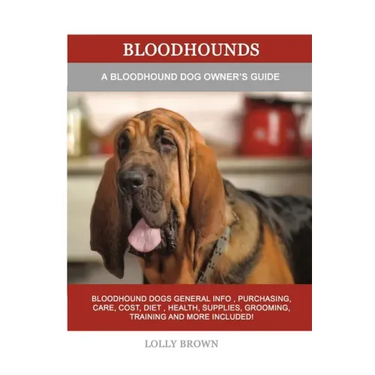 Bloodhounds: A Bloodhound Dog Owner's Guide