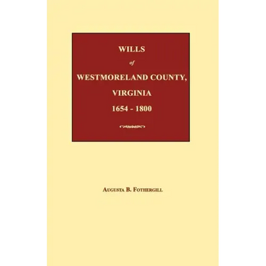 Wills of Westmoreland County, Virginia 1654-1800